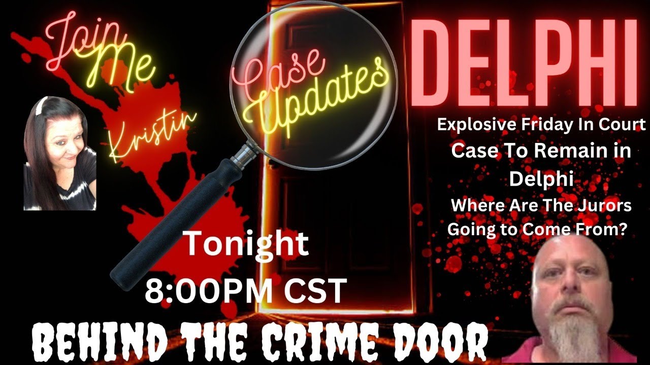The Delphi Murders - The Case Will Remain In Delphi. Wait, Impartial ...