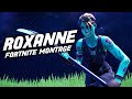 Fortnite Montage - "ROXANNE" (Arizona Zervas)
