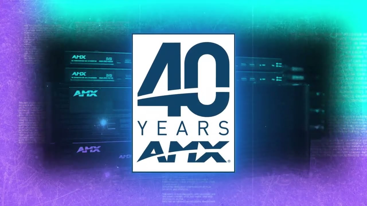 AMX at 40: Tools to Simplify, Solutions to Connect