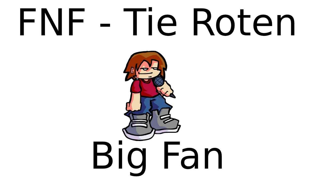 FNF Tie Roten - Big Fan показ песни
