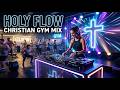 Christian Deep House Workout Mix 🔥 Feel God in Every Beat | Holy Flow