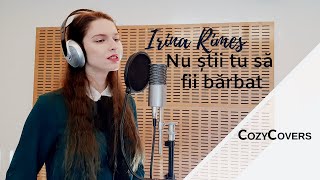 Irina Rimes - Nu știi tu să fii bărbat Cover | BIA RAY