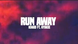Khaid ft. Gyakie - Run away (lyrics)
