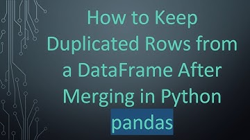 How to Keep Duplicated Rows from a DataFrame After Merging in Python pandas
