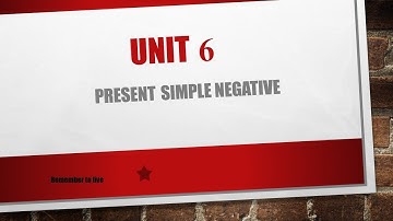 Unit 6 -  present simple (negative)