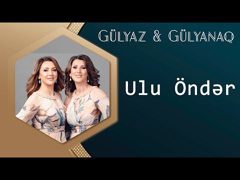 Gulyaz Memmedova & Gulyanaq Memmedova - Ulu Onder