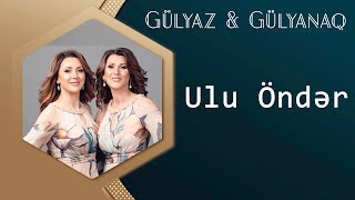 Gulyaz Memmedova & Gulyanaq Memmedova - Ulu Onder Resimi