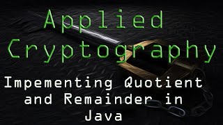 Applied Cryptography: Implementing quotient and remainder in Java