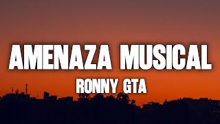 RONNY GTA - UNA AMENAZA MUSICAL (Letra)