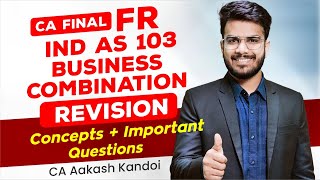 IND AS 103 - Business Combination Revision | Concepts + Imp Ques | CA Final FR | CA Aakash Kandoi