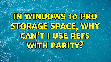 In Windows 10 Pro Storage Space, why can