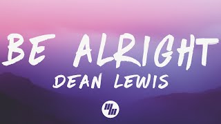 Dean Lewis - Be Alright (Lyrics)