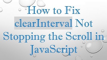 How to Fix clearInterval Not Stopping the Scroll in JavaScript