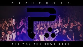 PERIPHERY - The Way The News Goes (Live Music Video) chords