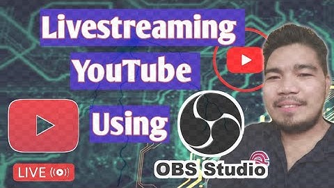How To Live Stream On Youtube With OBS Studio | Step by step Tagalog Tutorials