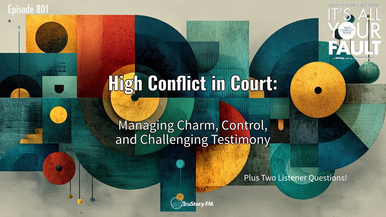 High Conflict in Court: Managing Charm, Control, and Challenging Testimony
