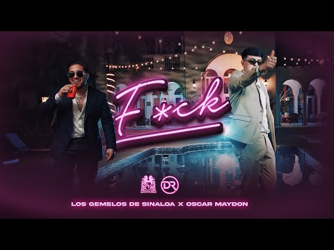 Los Gemelos De Sinaloa x Oscar Maydon – F*CK [Official Video]