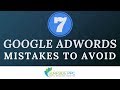 7 Common Google AdWords Mistakes to Avoid