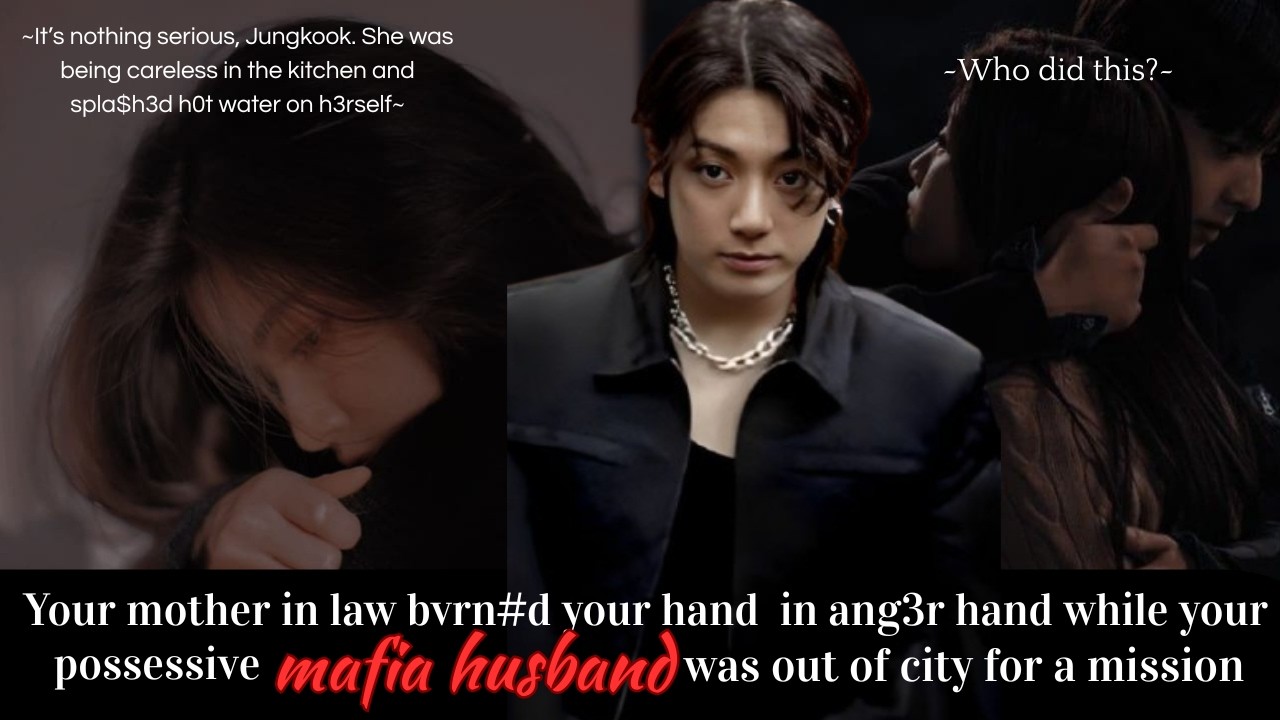 Jungkook ff | Your mafia husband was away for a mission but your mother in law bv--ed your hand #ff