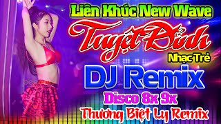 THƯƠNG BIỆT LY REMIX - Nhạc Sống Disco Modern Talking Remix DJ NÓNG BỎNG - LK Nhạc Trẻ 8x 9x Remix