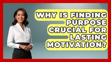 Why Is Finding Purpose Crucial For Lasting Motivation? - Habit Hacks Hub
