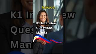 K1 Visa Interview Questions (TAGALOG) Manila PH, Mga Karaniwang Tanong sa Interview para sa K-1 Visa