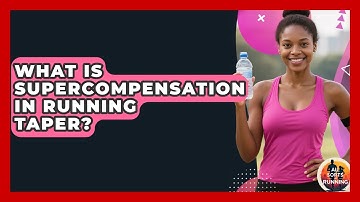 What Is Supercompensation In Running Taper? - All Sorts Of Running