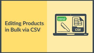 Editing Products in Bulk via CSV