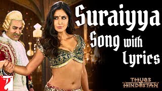 Lyrical | Suraiyya Song with Lyrics | Thugs Of Hindostan | Ajay-Atul, A Bhattacharya, Aamir, Katrina Resimi