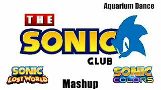 The Sonic Club Mashup- Aquarium Dance