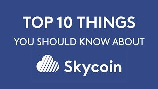 Top 10 Things You Should Know About SKYCOIN