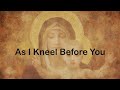 As I Kneel Before You (Ave Maria Gratia Plena); Lyrics Video; Marian Songs