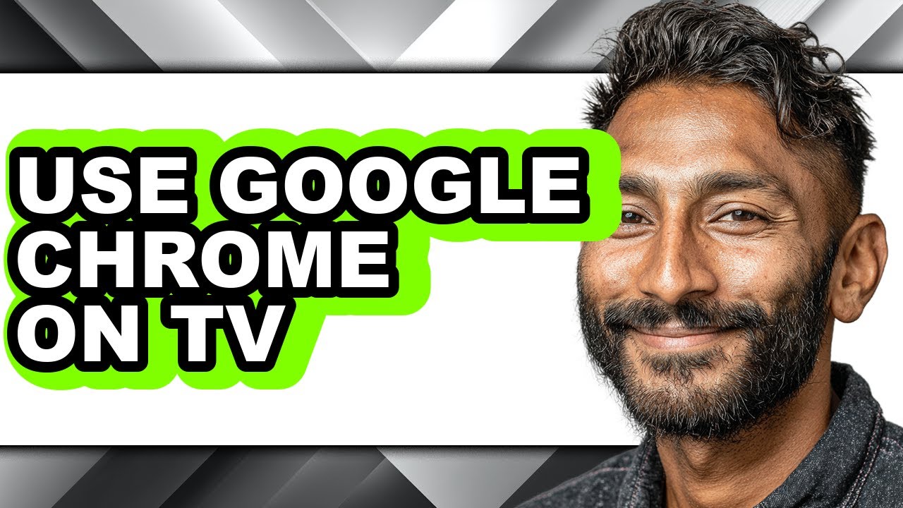 How to Use Google Chrome on Tv - Full Guide