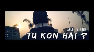 Lalit Singh - Tu Kon Hai