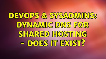 DevOps & SysAdmins: Dynamic DNS for Shared Hosting - Does it exist? (4 Solutions!!)