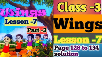 Class 3 Wings Part 3 Lesson 7 page 128 to 134 solved with bengali meaning all activity solved