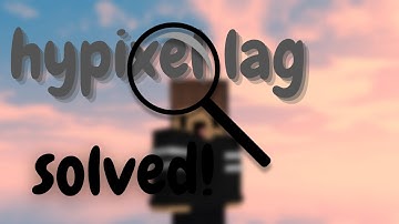 Why does hypixel lag so much? SOLVED