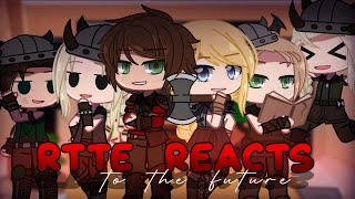 RTTE reacts to the Future HTTYD  PART 1 | Gacha Club