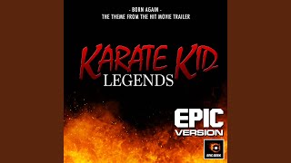 Born Again (From "Karate Kid: Legends Trailer") (Epic Version) - Epic Geek