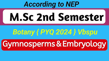 Gymnosperms and Embryology M.Sc 2nd Semester Papar 2024 #pyq #mscpyq #mscbotany