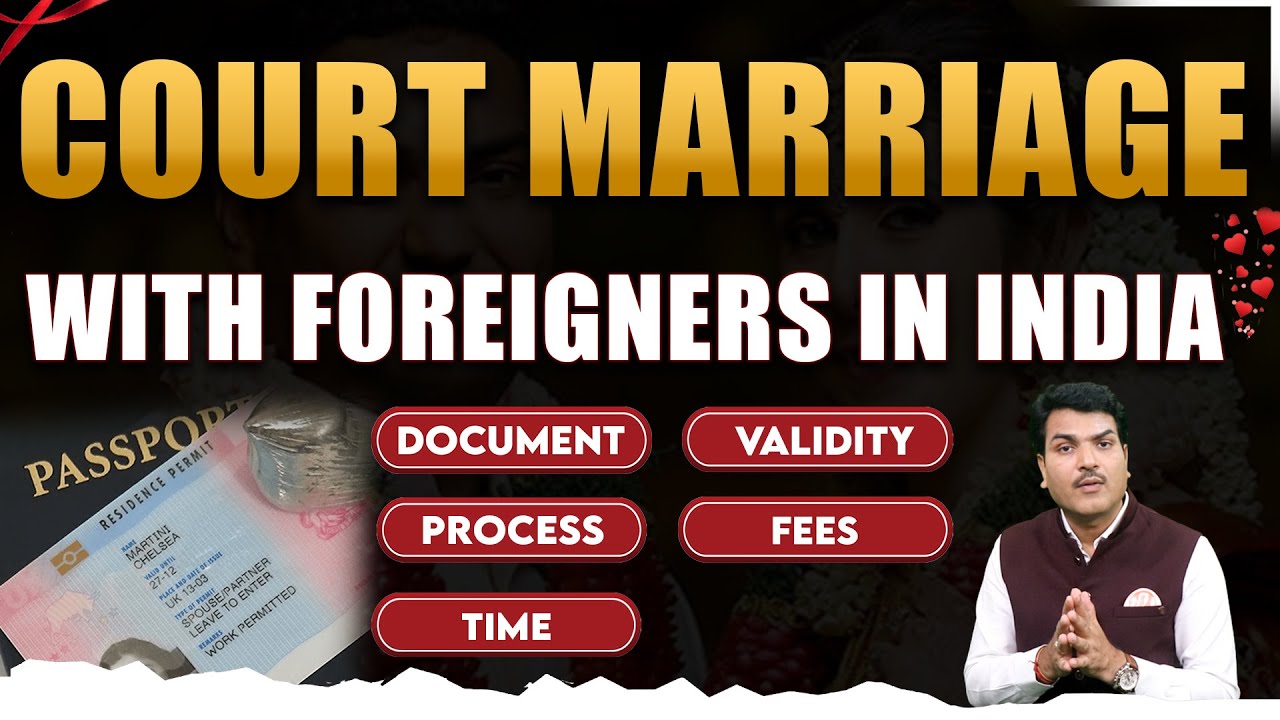 Court Marriage With Foreigners In India | Process | Documents | Validity | Fees | Time