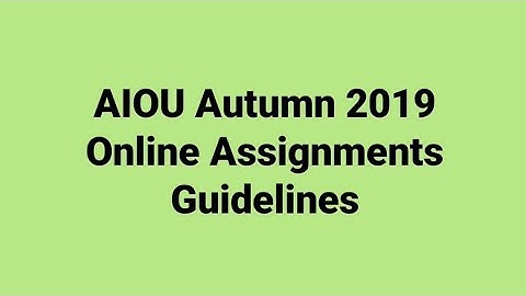 AIOU Autumn 2019 Online Assignment Guidelines