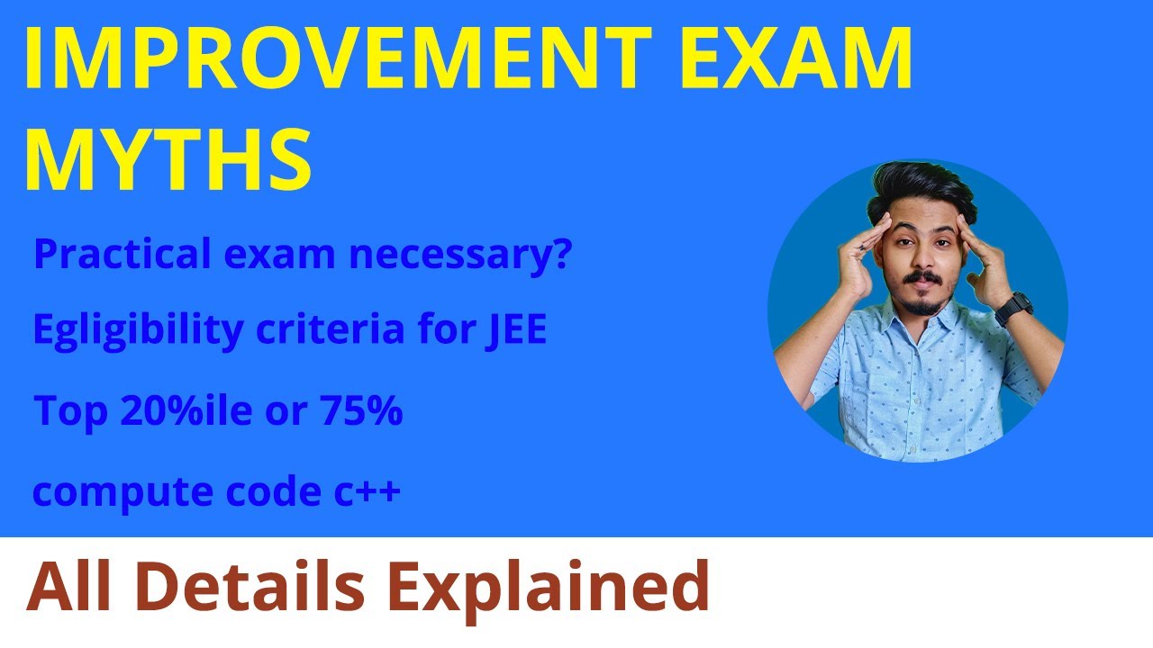 Improvement Exam doubts Practical Exam Necessary Egligibility citeria for JEE Top 20% or 75%