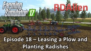 Farming Simulator 17 Gold Crest Valley E18 - Leasing a Plow