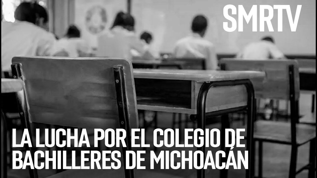 La lucha por el Colegio de Bachilleres de Michoacán | Investigaciones Michoacán | SMRTV