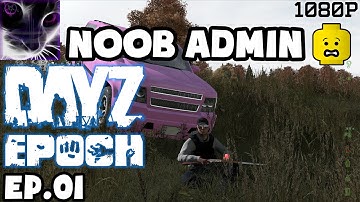 Noob Admin - ArmA2: DayZ Epoch Mod - Ep.01