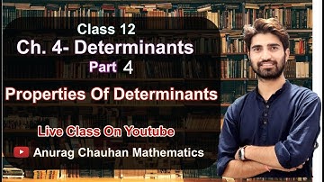 Class 12 Determinants (Ncert 4.2)|Properties Of Determinant |Full Chapter |Part 4| By Anurag Chauhan