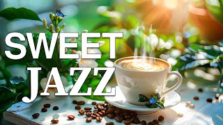 Sweet Coffee Jazz  Stress Relief with Smooth Piano Jazz Music & Relaxing  Bossa Nova instrumental