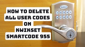 How to Delete All Codes on Kwikset 955