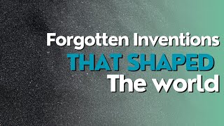 Forgotten Inventions that Shaped the World #short